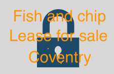 Coventry Fish And  Chip Shop Lease With Living Accommodation